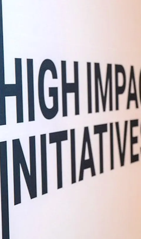 High impact initiatives